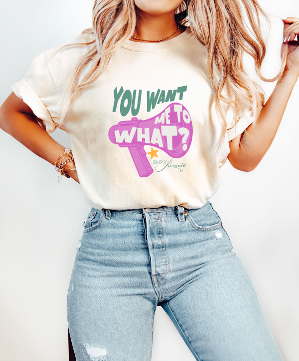 You Want Me to What? | White Unisex Shirt
